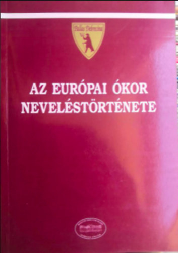 Orosz Gbor (szerk.) - Az eurpai kor nevelstrtnete (Prohszka L. egyetemi eladsaibl I
