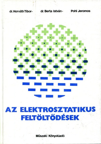 Dr. Dr. Berta István, Dr. Horváth Tibor, Pohl Jeromos Berta István Zsolt - Az elektrosztatikus feltöltődések