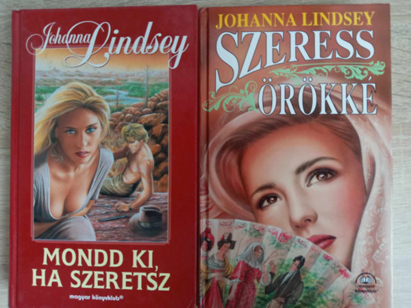 2 db Johanna Lindsey knyv egyben: 1. Mondd ki, ha szeretsz, 2. Szeress rkk