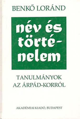 Nv s trtnelem - Tanulmnyok az rpd-korrl