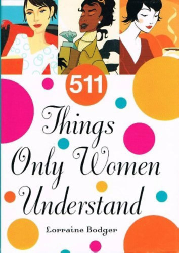 Lorraine Bodger - 511 things only women understand