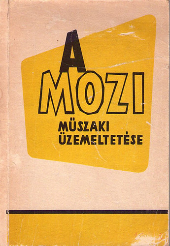Szakmári László; Dr. Pozsonyi Gábor - A mozi műszaki üzemeltetése
