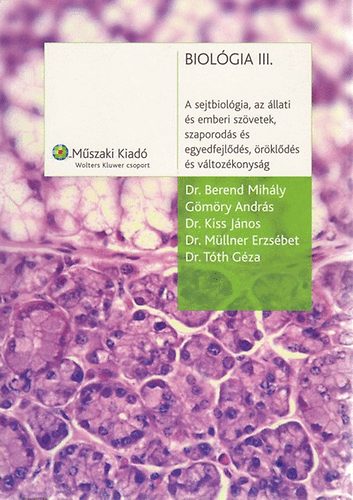 Gmry Andrs; Dr. Berend Mihly; Dr. Tth Gza; Dr. Kiss Jnos; Dr. Mllner Erzsbet - BIOLGIA III. - A sejtbiolgia