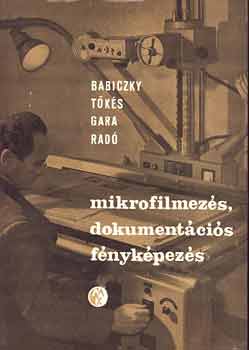 Babiczky-Tks-Gara-Rad - Mikrofilmezs, dokumentcis fnykpezs