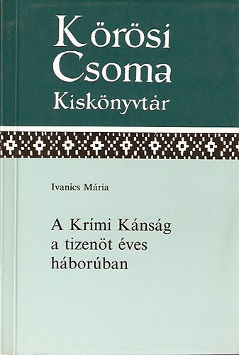 A Kr�mi K�ns�g a tizen�t �ves h�bor�ban (K�r�si Csoma Kisk�nyvt�r 22.)