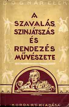 A szaval�s, sz�nj�tsz�s �s rendez�s m�v�szete