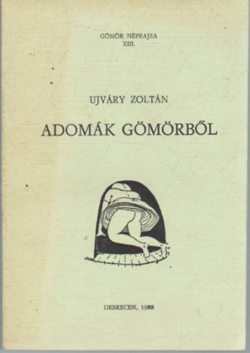 Ujvry Zoltn  (szerk.) - Adomk Gmrbl. Gmr Nprajza  XIII.