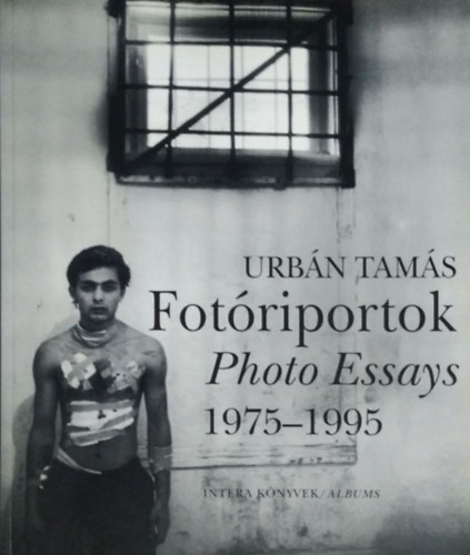 Fotriportok- Photo Essays 1975-1995