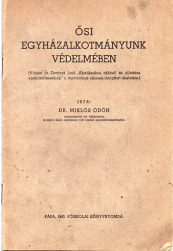 Mikls dn dr. - si egyhzalkotmnyunk vdelmben (Vlasz dr. Zovnyi Jen "Akadmikus, chbeli s dilettns egyhztrtnetrk" c. rpiratnak ellenem irnytott rszletre)