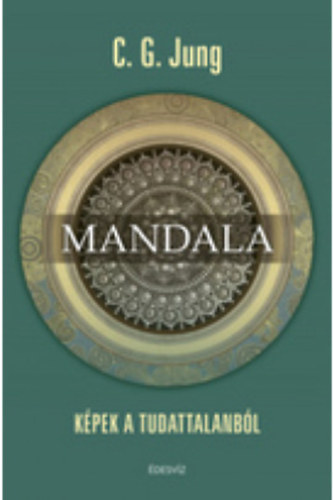 Carl Gustav Jung - Mandala - Kpek a tudattalanbl