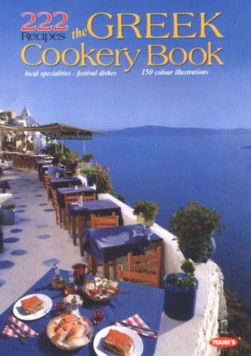 222 Recipes the Greek Cookery Book. local specialities-festival dishes  150 colour illustrations.