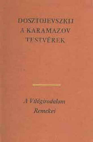 Fjodor Mihajlovics Dosztojevszkij - A Karamazov testvrek I-III.