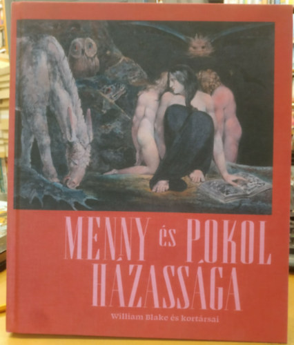 Menny �s pokol h�zass�ga (William Blake (1757-1827) �s kort�rsai