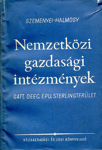 Nemzetk�zi gazdas�gi int�zm�nyek (GATT, OEEC, EPU, STERLINGTER�LET)