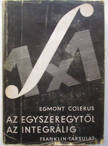 Az egyszeregytl az integrlig