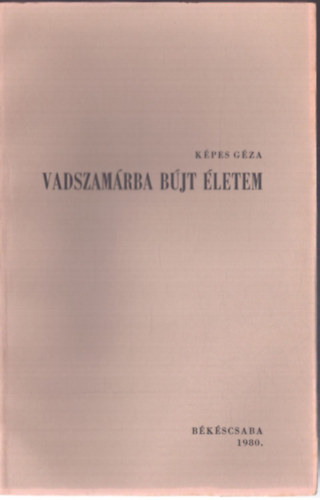 Képes Géza - Vadszamárba bújt életem