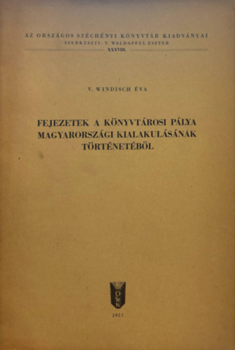V. Windisch va - Fejezetek a knyvtrosi plya magyarorszgi kialakulsnak trtnetbl