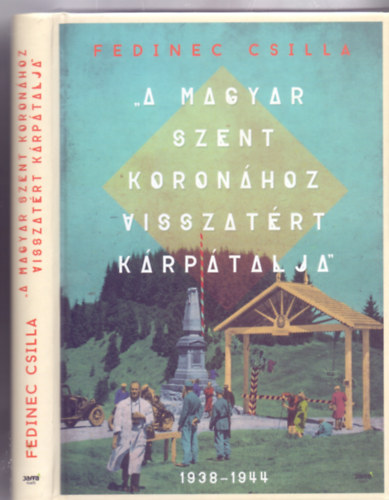 A Magyar Szent Koronhoz visszatrt Krptalja - 1938-1944
