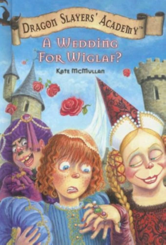 Kate McMullan - Wedding for Wiglaf? (Dragon Slayers' Academy, 4)