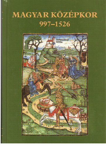Nagy Gbor (szerk.) - Magyar kzpkor 997-1526