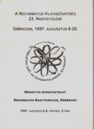 A reformtus Vilgszvetsg 23. nagygylse Debrecen, 1997. augusztus 8-20