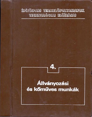 Égszi - Építőipari termelőfolyamatok technológiai előirásai 4. Állványozási és kőműves munkák