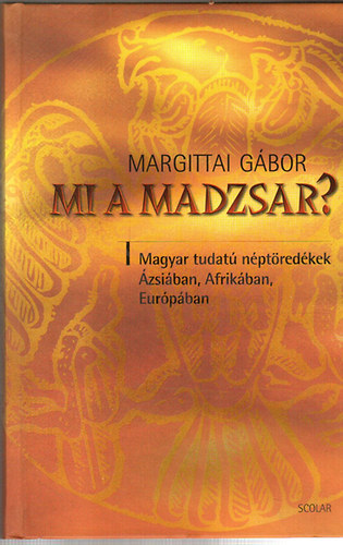 Mi a madzsar? - Magyar tudat nptredkek zsiban, Afrikban, Eurpban