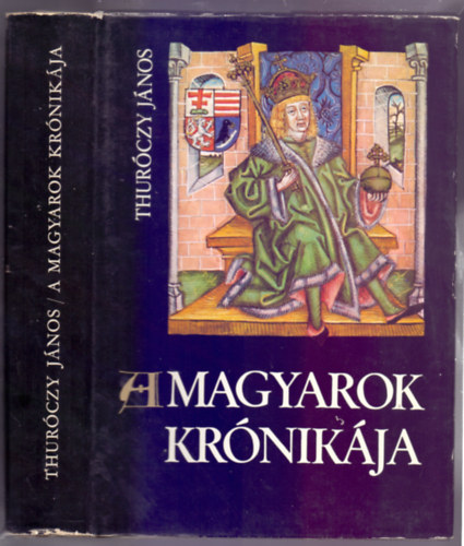 Thur�czy J�nos - A magyarok kr�nik�ja (Bibliotheca Historica)