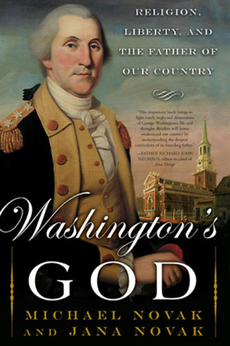 Michael Novak - Jana Novak - Washington's God: Religion, Liberty, and the Father of Our Country