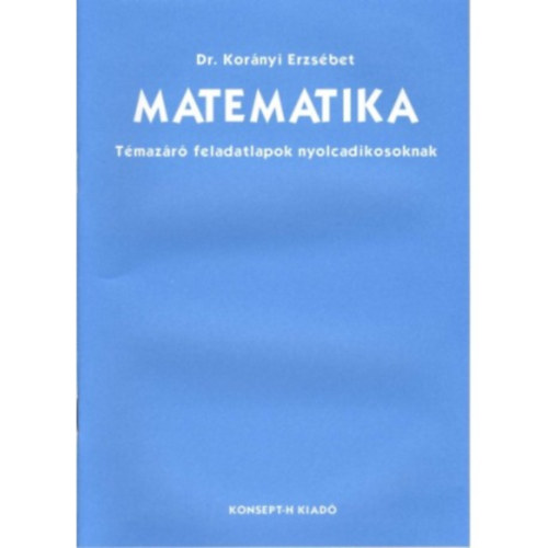 Dr. Kornyi Erzsbet - Matematika tmazr feladatlapok 8.