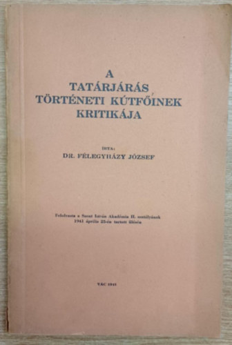 Dr. F�legyh�zy J�zsef - A tat�rj�r�s t�rt�neti k�tf�inek kritik�ja