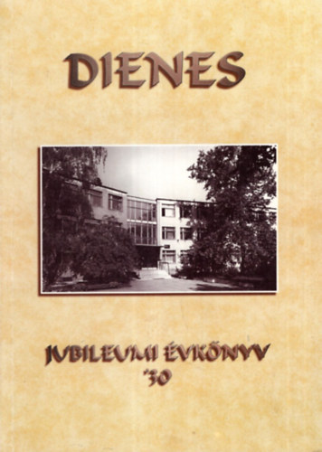 Dienes Lszl Gimnziumn s Egszsggyi-szocilis Szakkpz Intzet - Jubileumi vknyv 1966-1996 Debrecen