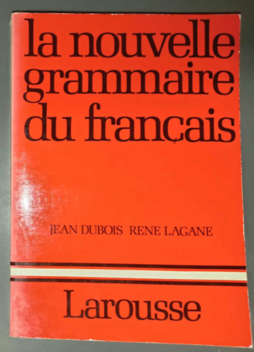 Jean Dubois; Ren� Lagane - La nouvelle grammaire du francais