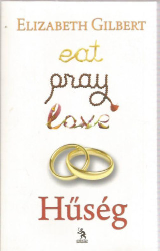 Elizabeth Gilbert - Eat, Pray, Love 2. - Hsg