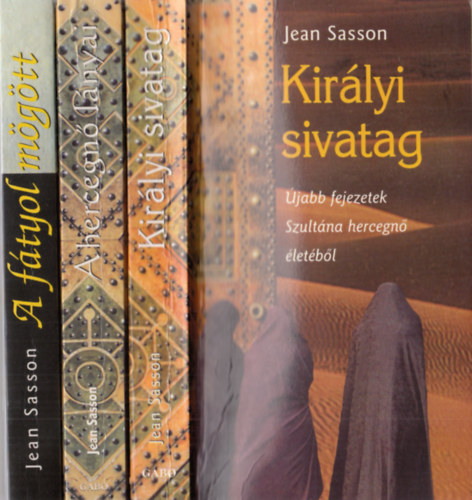 Jean Sasson - A ftyol mgtt + A hercegn lnyai + Kirlyi sivatag (hrom m)