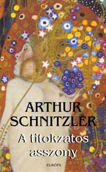 Arthur Schnitzler - A titokzatos asszony - Vlogatott elbeszlsek
