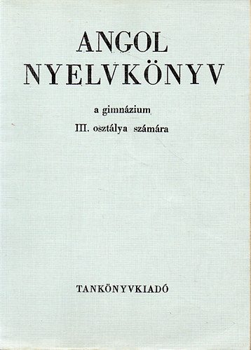 Angol nyelvknyv a gimnzium III. osztlya szmra