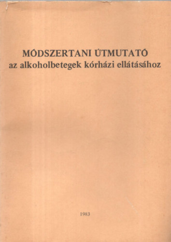 Dr. dr. Fejr Judit Bnki  M. Csaba - Mdszertani tmutat az alkoholbetegek krhzi elltshoz