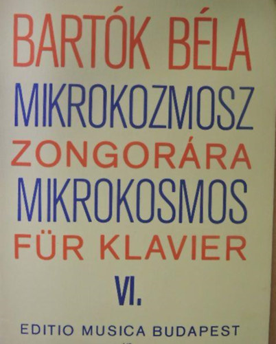 Bart�k B�la - Mikrokozmosz zongor�ra VI. Zongoramuzsika a kezdet legkezdet�t�l.