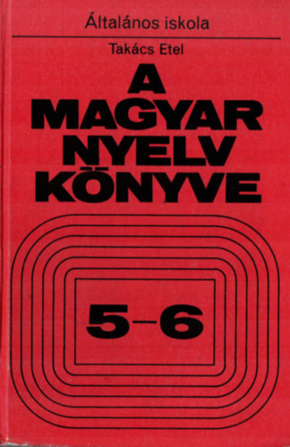 Takcs Etel - A magyar nyelv knyve 5-6.