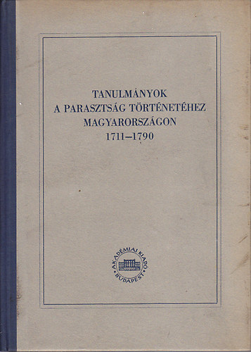Tanulmnyok a parasztsg trtnethez Magyarorszgon 1711-1790