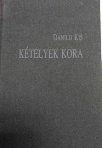 Danilo Kis - Ktelyek kora