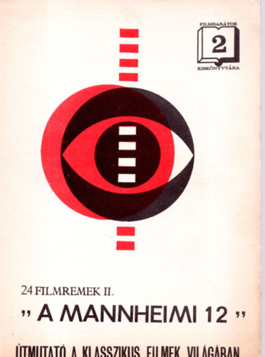 Vrs va - " A Mannheimi 12" - 24 filmremek II. - tmutat a klasszikus filmek vilgban (Filmbartok Kisknyvtra 2.)