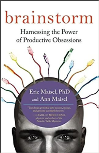 Eric Maisel - Brainstorm: Harnessing the Power of Productive Obsessions