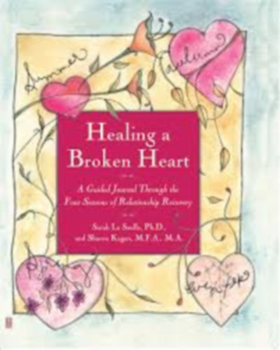 Healing A Broken Heart - A Guided Journal Through the Four Seasons of Relationship Recovery
