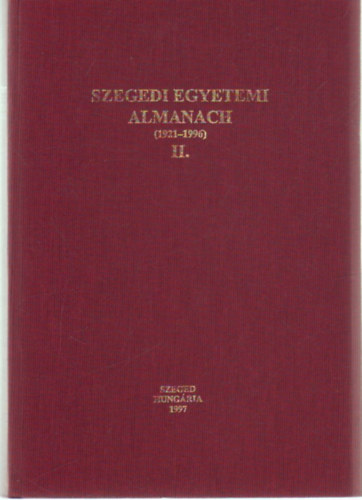 Szegedi egyetemi almanach (1921-1996) II.