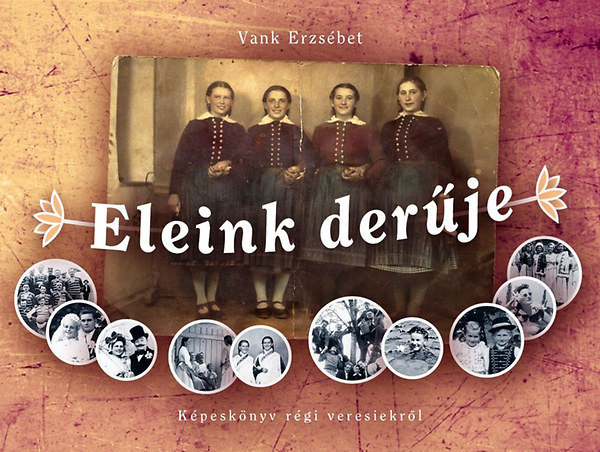 Vank Erzsbet - Eleink derje - Kpesknyv rgi veresiekrl