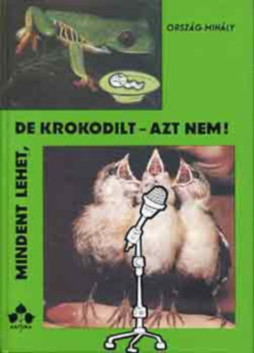 Mindent lehet, de krokodilt - azt nem!