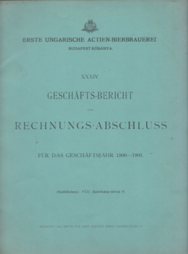 Geschafts-Bericht und Rechnungs-Abschluss fr das Geschaftsjahr 1900-1901. (Kbnyai Srgyr)