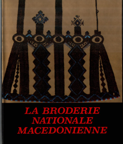 La Broderie Nationale Macedonienne. - Macedn hmzsek.